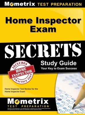 Home Inspector Exam Secrets, Study Guide: Home Inspector Test Review for the Home Inspector Exam by Home Inspector Exam Test Prep Team, Mometrix Test Preparation