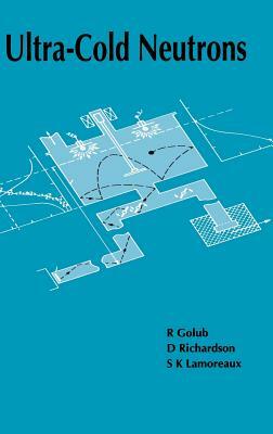 Ultra-Cold Neutrons by D. Richardson, R. Golub, S. K. Lamoreaux