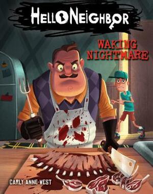 Waking Nightmare (Hello Neighbor, Book 2), Volume 2 by Carly Anne West