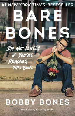 Bare Bones: I'm Not Lonely If You're Reading This Book by Bobby Bones