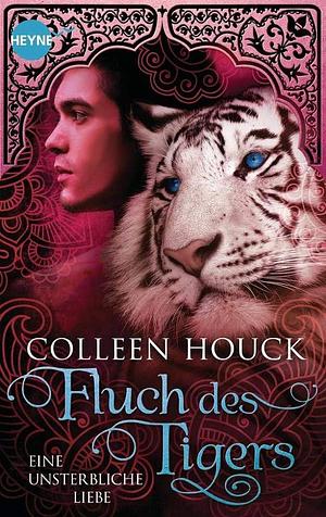 Fluch des Tigers: eine unsterbliche Liebe ; Roman by Colleen Houck