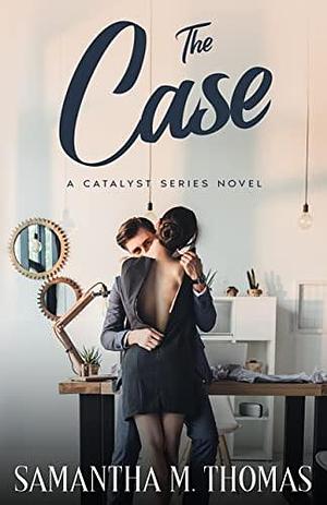 The Case by Samantha M. Thomas, Samantha M. Thomas