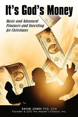 It's God's Money: Basic and Advanced Finances and Investing for Christians by David Jones