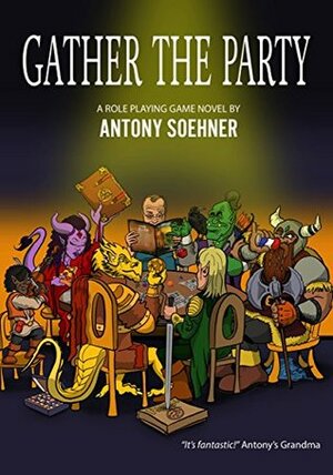 Gather the Party by Antony Soehner, Joshua Stolte