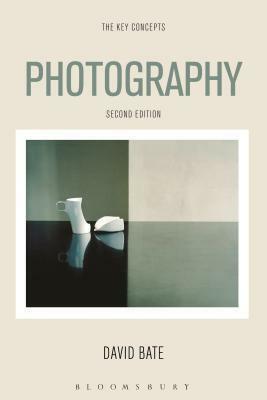 Photography: The Key Concepts, Second Edition by David Bate