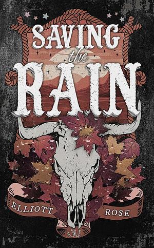 Saving the Rain by Elliott Rose