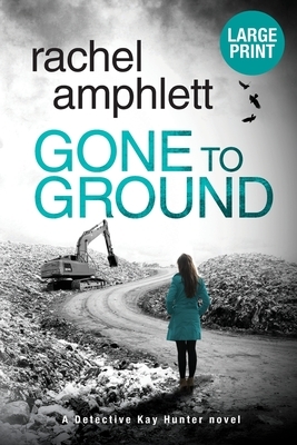 Gone to Ground by Rachel Amphlett