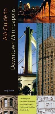 AIA Guide to Downtown Minneapolis by Larry Millett
