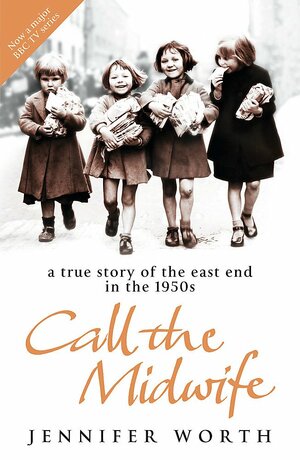 Call the Midwife by Jennifer Worth