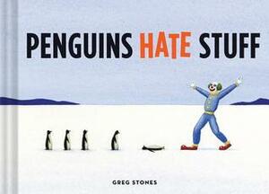 Penguins Hate Stuff by Greg Stones