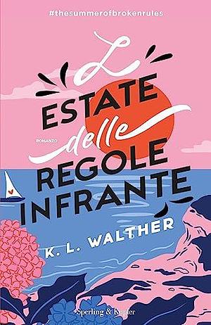 L'estate delle regole infrante by K.L. Walther