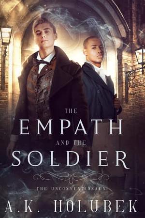 The Empath and the Soldier by A. K. Holubek