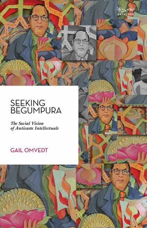 Seeking Begumpura by Gail Omvedt