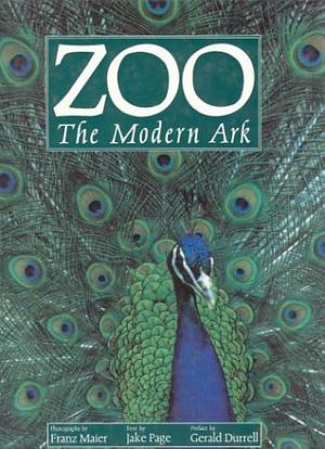 Zoo: The Modern Ark by Jake Page, Franz Maier