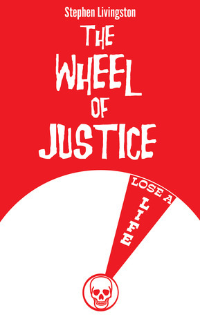 The Wheel of Justice by Stephen Livingston