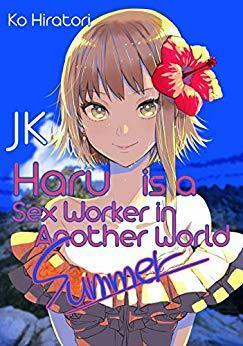 JK Haru is a Sex Worker in Another World: Summer by Ko Hiratori