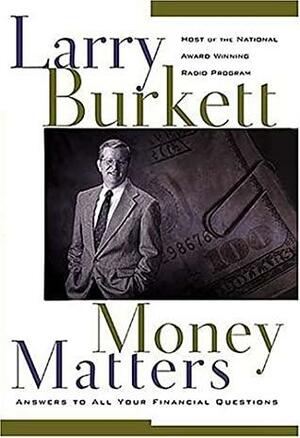 Money Matters: Answers to Your Financial Questions by Larry Burkett