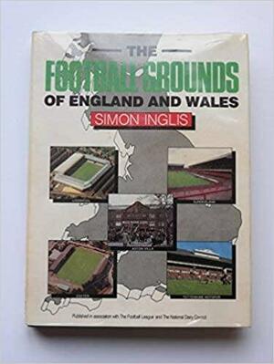 The Football Grounds Of England And Wales by Simon Inglis