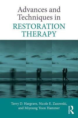 Advances and Techniques in Restoration Therapy by Miyoung Yoon Hammer, Nicole E. Zasowski, Terry D. Hargrave