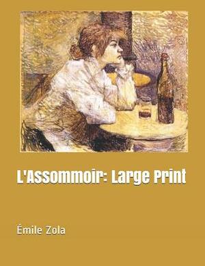 L'Assommoir: Large Print by Émile Zola