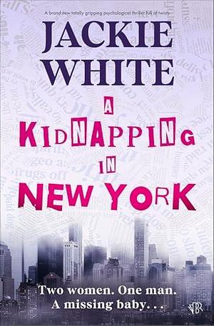 A Kidnapping in New York by Jackie White, Jackie White