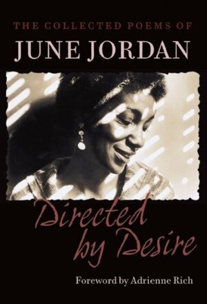 Directed by Desire: The Collected Poems by June Jordan