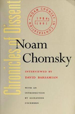 Chronicles of Dissent by David Barsamian, Alexander Cockburn, Noam Chomsky