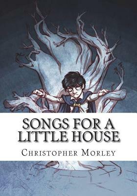 Songs for a Little House by Christopher Morley