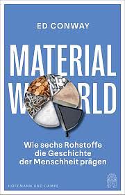 Material World: Wie sechs Rohstoffe die Geschichte der Menschheit prägen by Ed Conway