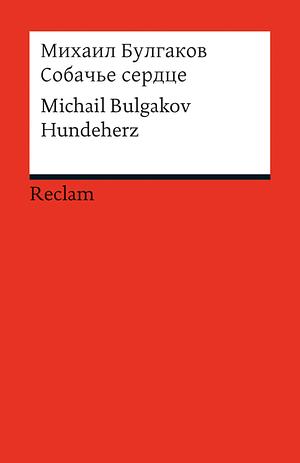 Sobač'e serdce. Hundeherz by Mikhail Bulgakov, Mikhail Bulgakov