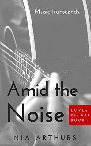 Amid the Noise by Nia Arthurs