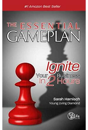 The Essential Gameplan: Ignite Your Business in 2 Hours by Sarah Harnisch