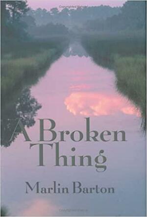 Broken Thing by Marlin Barton