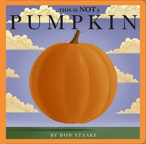 This Is Not a Pumpkin by Bob Staake