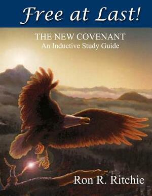 Free At Last - The New Covenant: Inductive Study Guide by Ron Ritchie