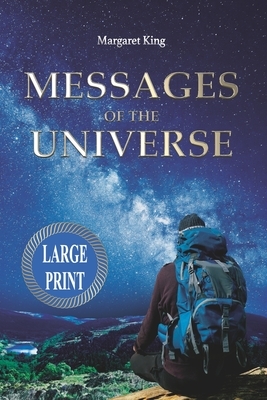 Messages of the Universe - Large Print: Messages from other Dimensions and Civilizations by Margaret King