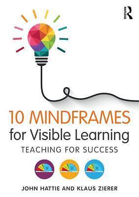 10 Mindframes for Visible Learning by Klaus Zierer, John Hattie, John Hattie