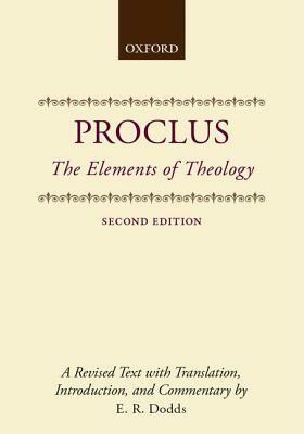 The Elements of Theology: A Revised Text with Translation, Introduction, and Commentary by Proclus