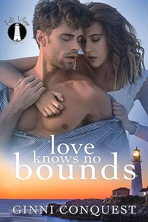 Love Knows No Bounds by Ginni Conquest