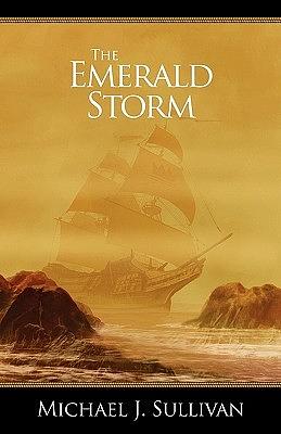 The Emerald Storm by Michael J. Sullivan