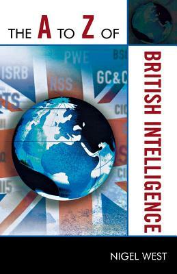 The A to Z of British Intelligence by Nigel West