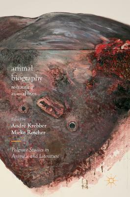 Animal Biography: Re-Framing Animal Lives by 