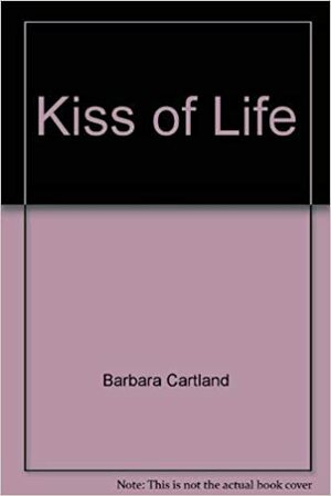 The Kiss of Life by Barbara Cartland