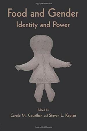 Food and Gender: Identity and Power by Steven Laurence Kaplan, Carole M. Counihan