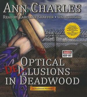 Optical Delusions in Deadwood: A Deadwood Mystery by Ann Charles