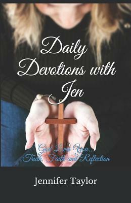 Daily Devotions with Jen: Faith, Truth, Reflection by Jennifer Taylor