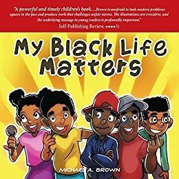 My Black Life Matters by Michael A. Brown, Michele Mathews