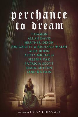 Perchance to Dream: Classic Tales from the Bard's World in New Skins by Heather Dixon, Alicia Michaels