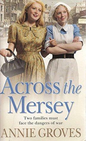 Across The Mersey by Annie Groves