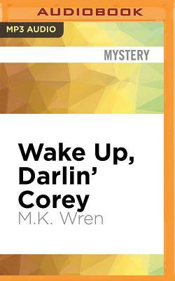 Wake Up, Darlin' Corey by M. K. Wren